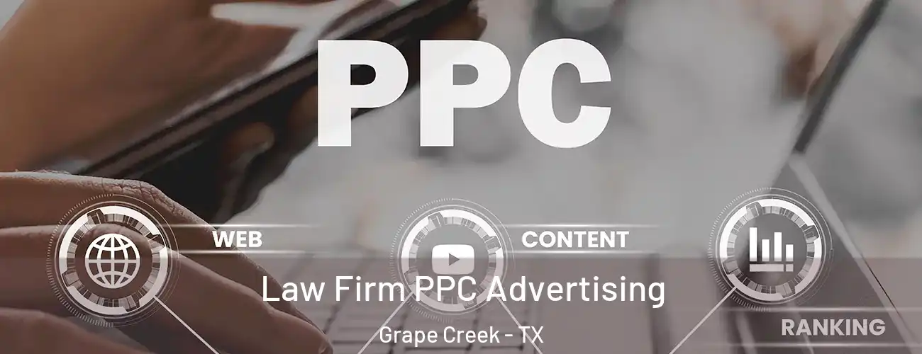 Law Firm PPC Advertising Grape Creek - TX