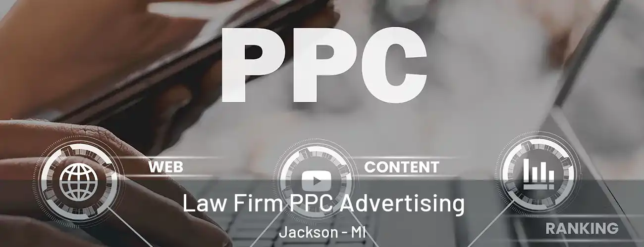  Law Firm PPC Advertising Jackson - MI