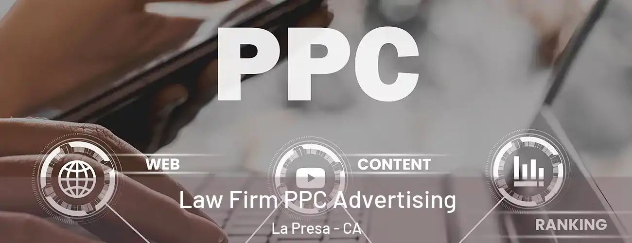 Law Firm PPC Advertising La Presa - CA