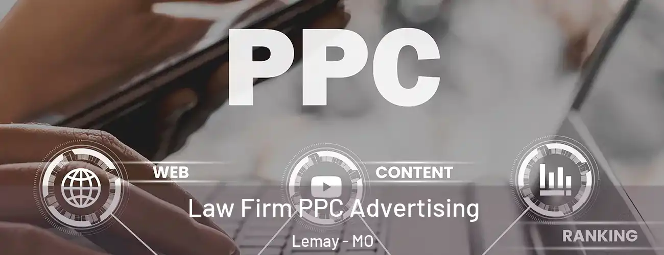  Law Firm PPC Advertising Lemay - MO