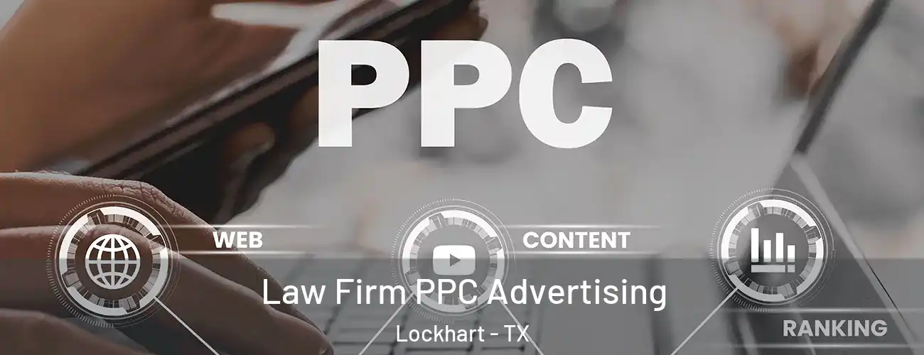  Law Firm PPC Advertising Lockhart - TX