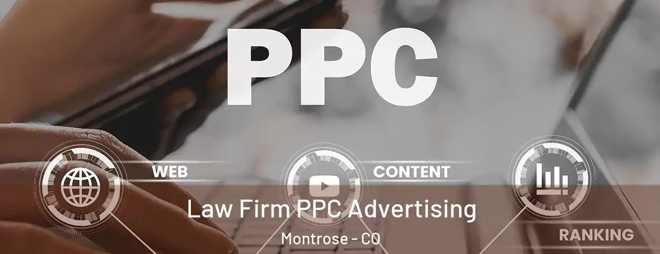  Law Firm PPC Advertising Montrose - CO