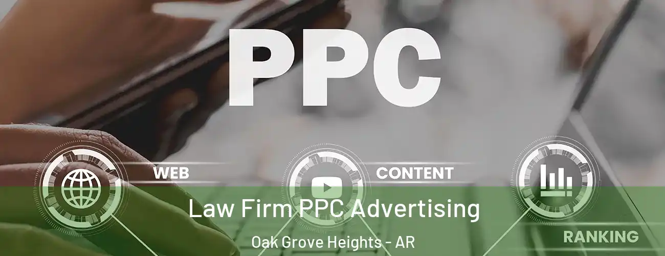 Law Firm PPC Advertising Oak Grove Heights - AR