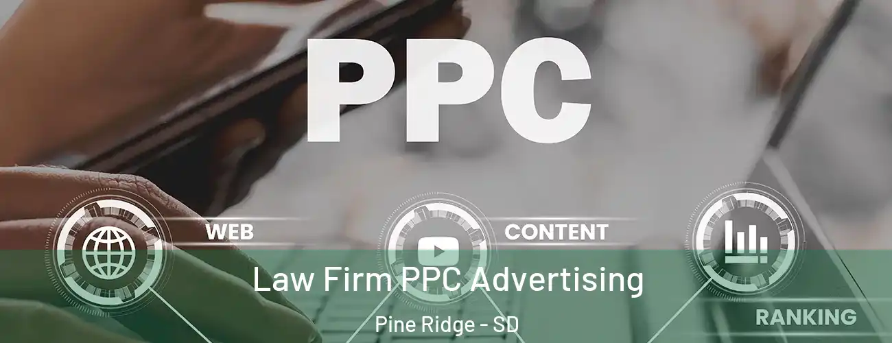  Law Firm PPC Advertising Pine Ridge - SD