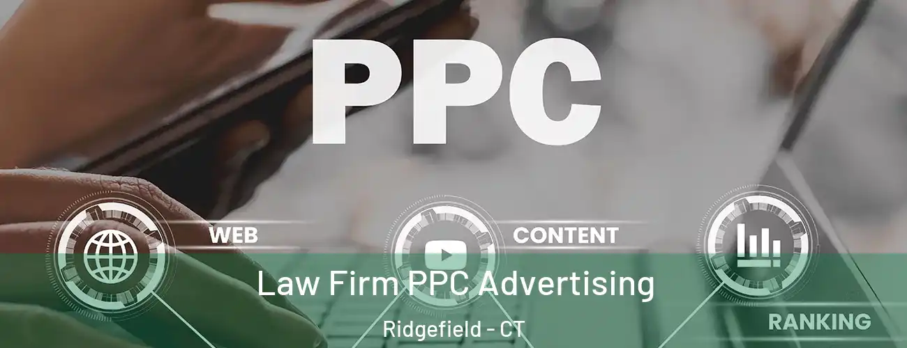  Law Firm PPC Advertising Ridgefield - CT