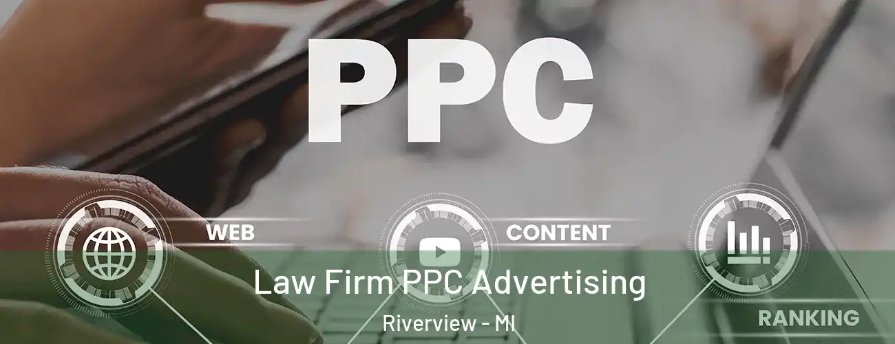  Law Firm PPC Advertising Riverview - MI