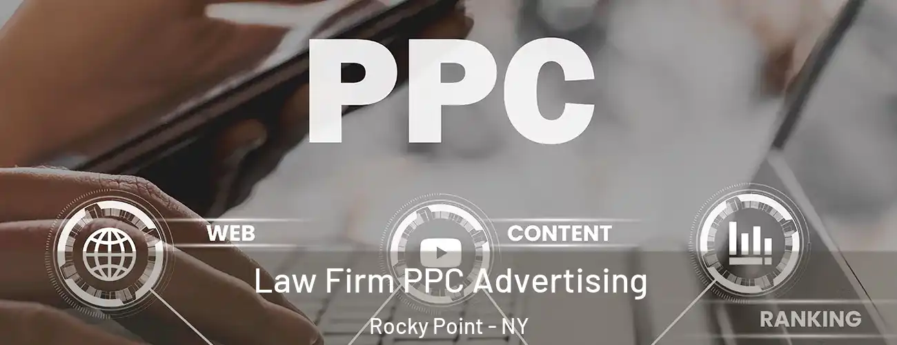 Law Firm PPC Advertising Rocky Point - NY