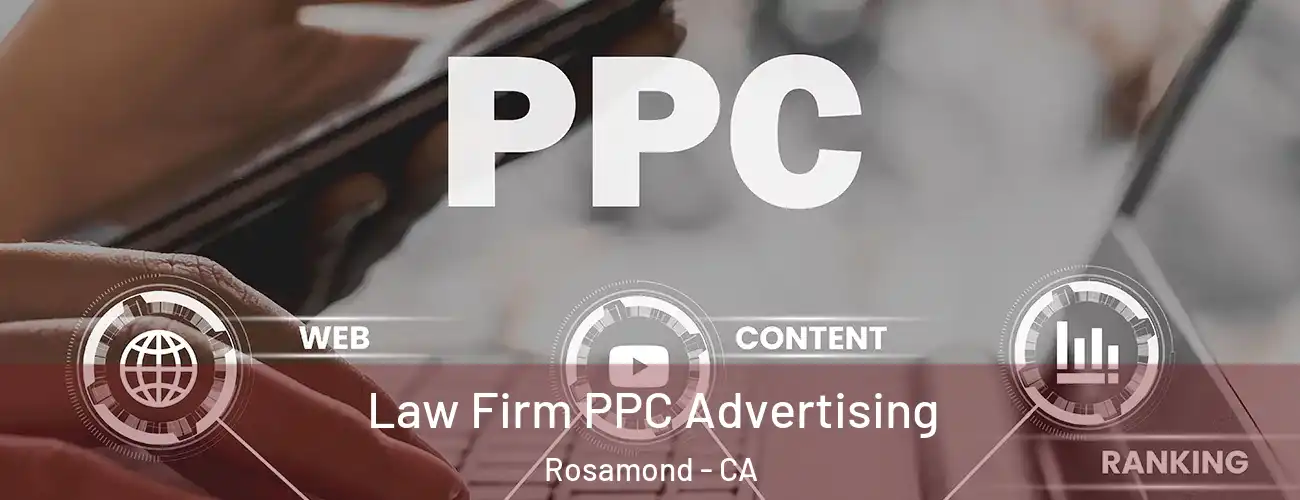  Law Firm PPC Advertising Rosamond - CA