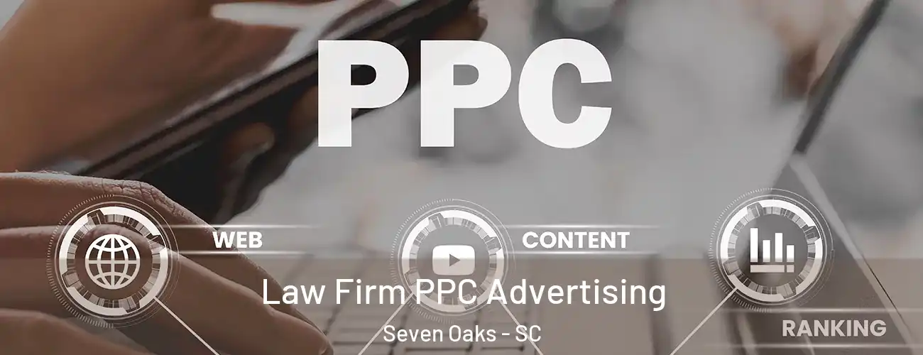 Law Firm PPC Advertising Seven Oaks - SC