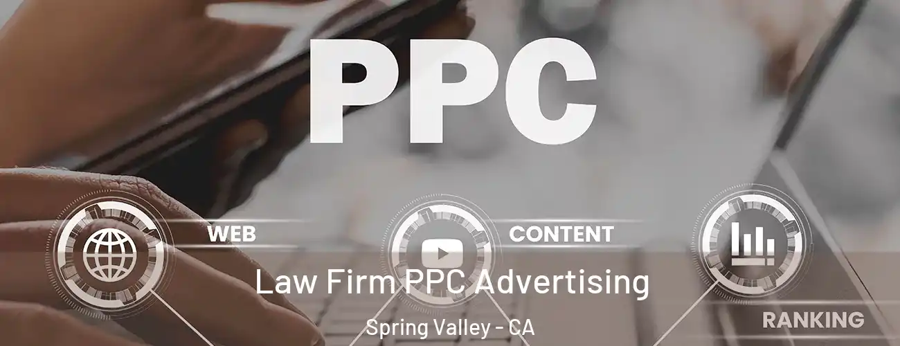  Law Firm PPC Advertising Spring Valley - CA