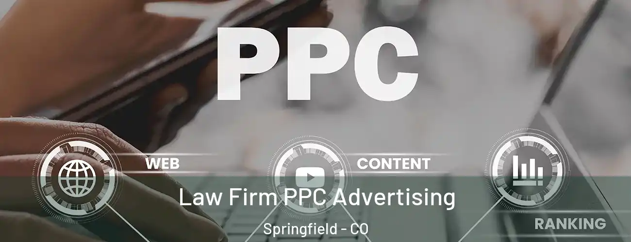  Law Firm PPC Advertising Springfield - CO