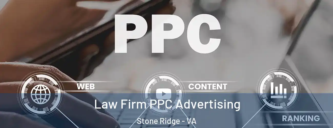  Law Firm PPC Advertising Stone Ridge - VA