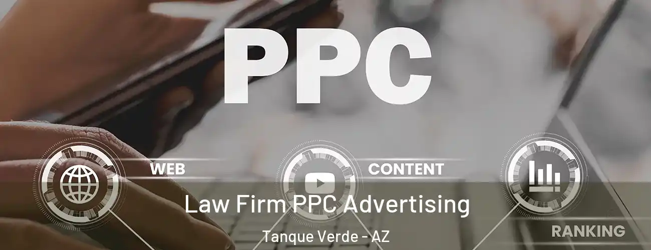  Law Firm PPC Advertising Tanque Verde - AZ