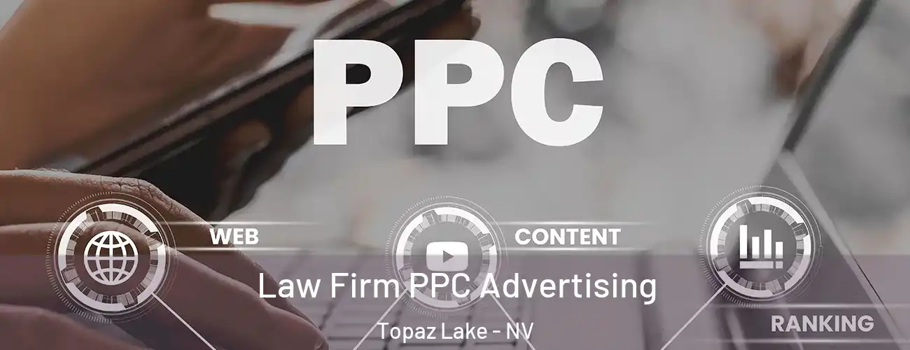  Law Firm PPC Advertising Topaz Lake - NV