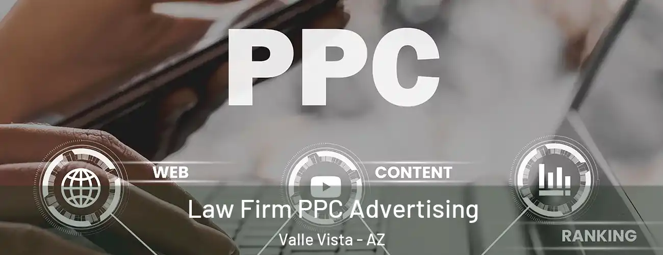  Law Firm PPC Advertising Valle Vista - AZ