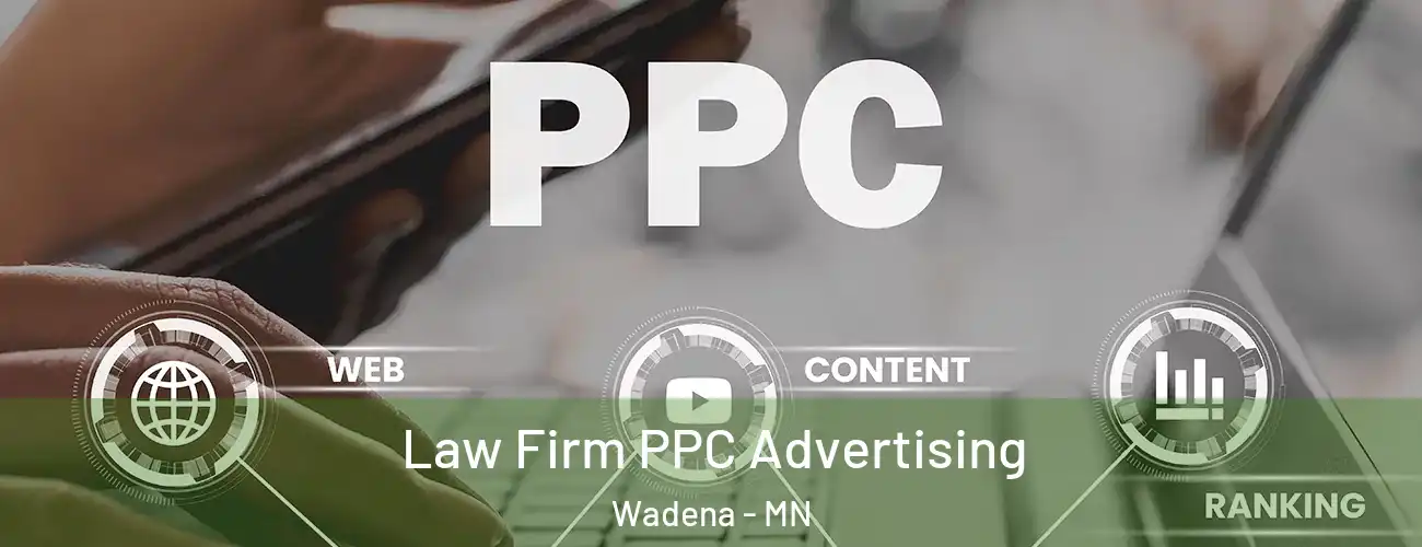  Law Firm PPC Advertising Wadena - MN
