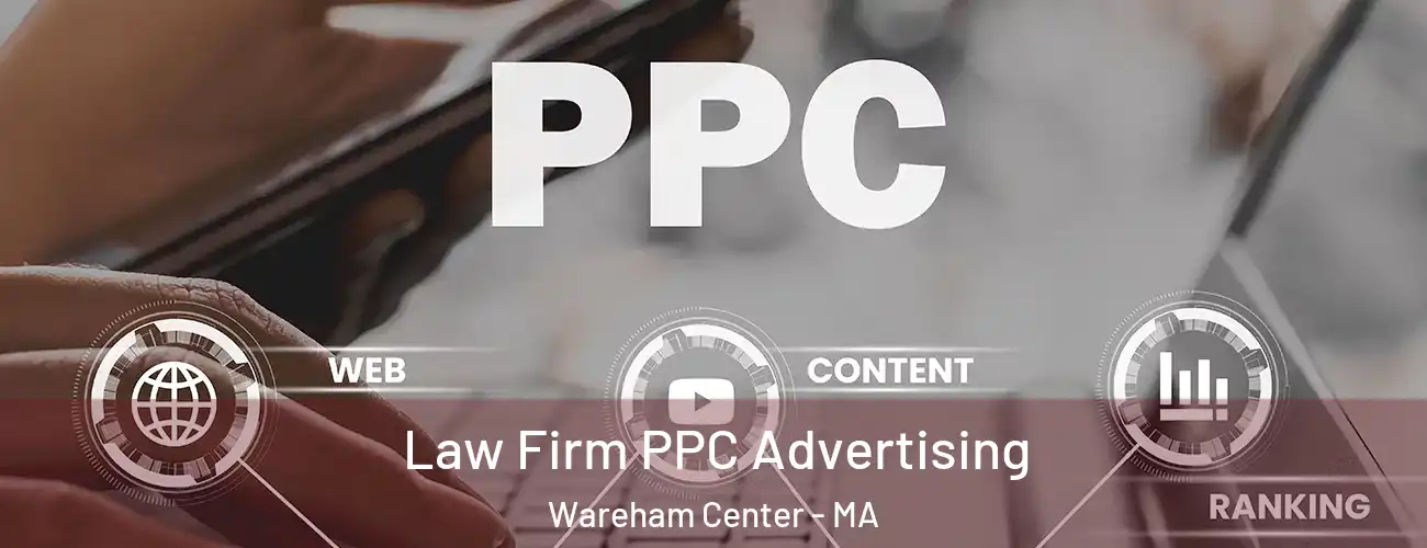  Law Firm PPC Advertising Wareham Center - MA