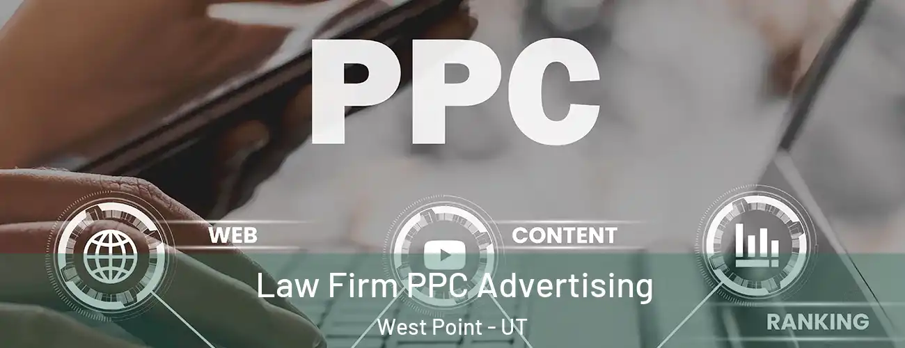  Law Firm PPC Advertising West Point - UT