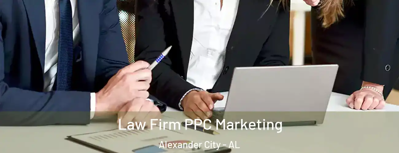 Law Firm PPC Marketing Alexander City - AL