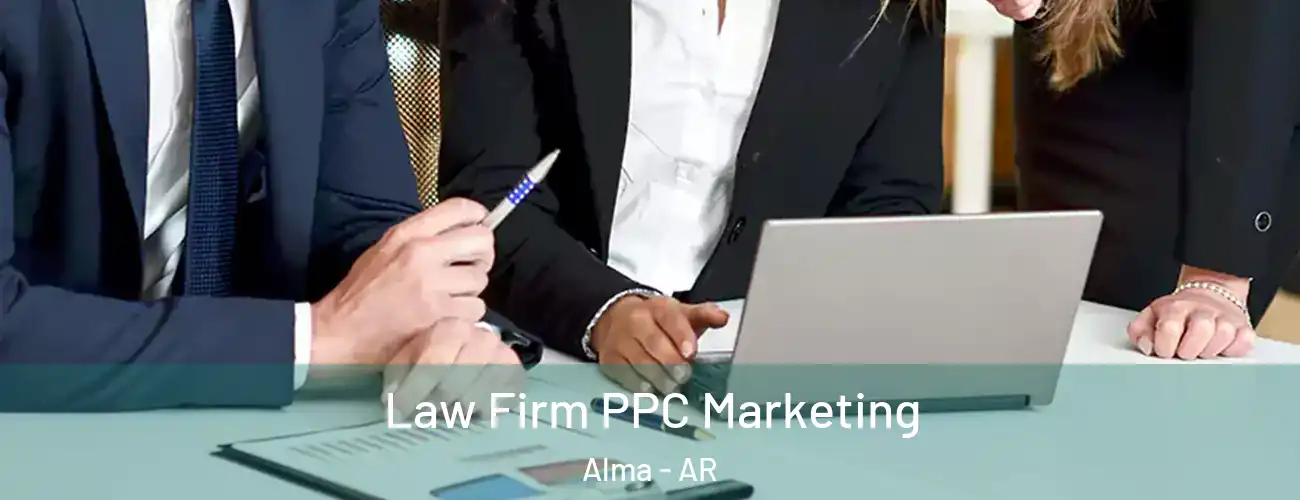  Law Firm PPC Marketing Alma - AR