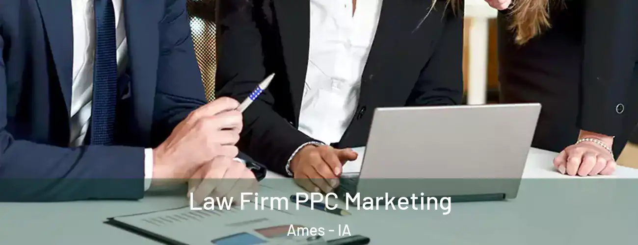  Law Firm PPC Marketing Ames - IA