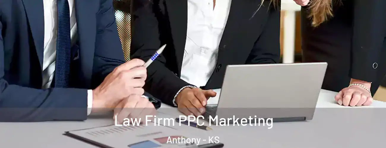  Law Firm PPC Marketing Anthony - KS