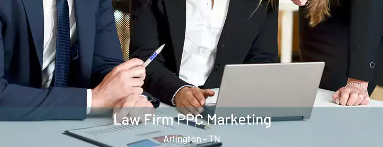  Law Firm PPC Marketing Arlington - TN