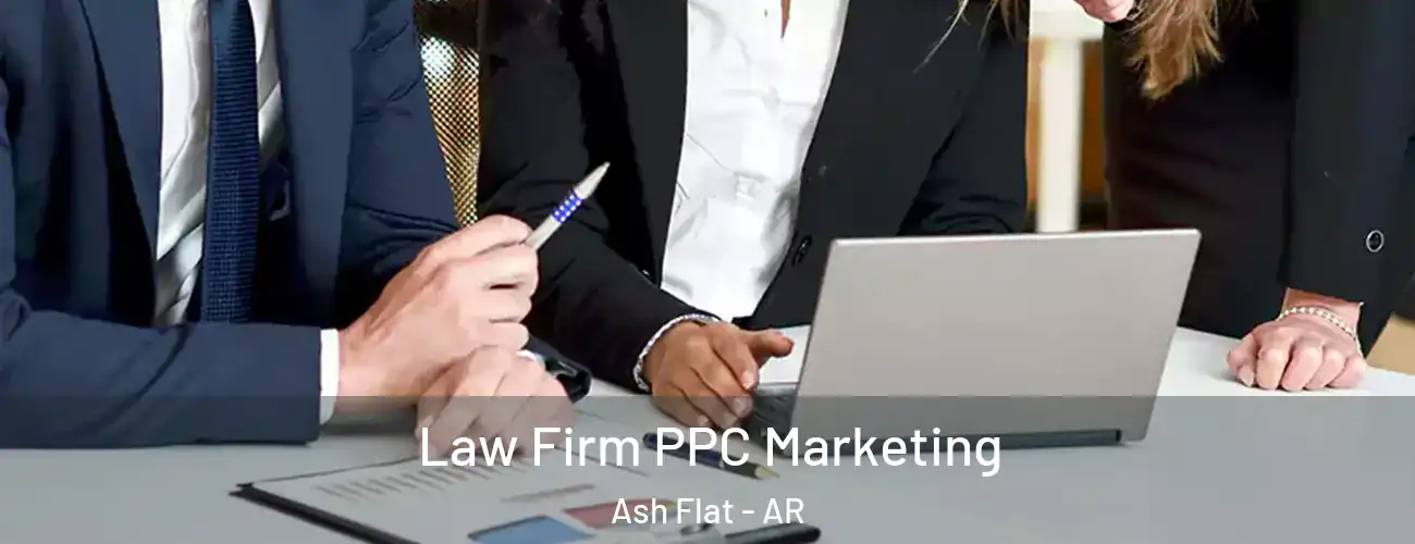  Law Firm PPC Marketing Ash Flat - AR