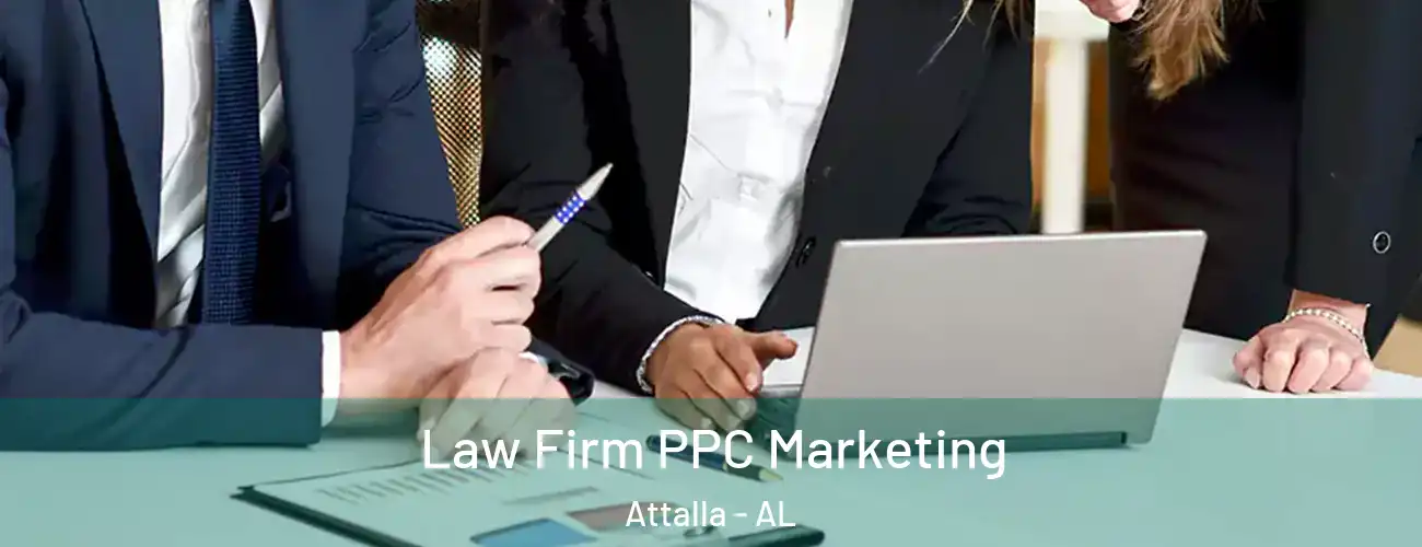  Law Firm PPC Marketing Attalla - AL
