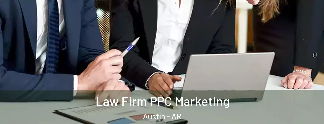  Law Firm PPC Marketing Austin - AR