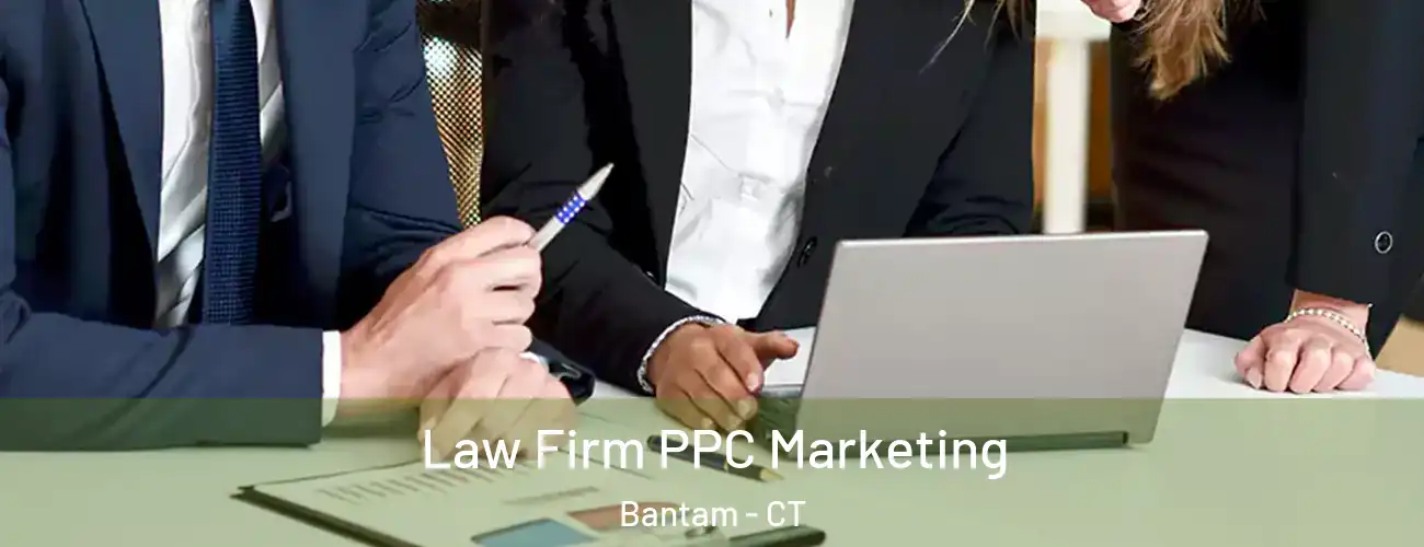  Law Firm PPC Marketing Bantam - CT