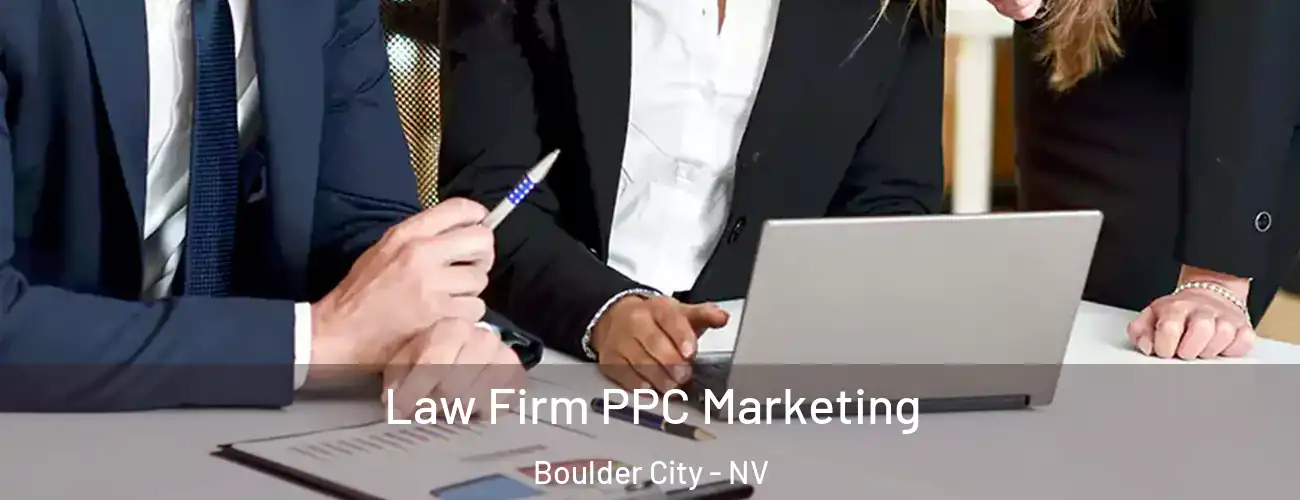  Law Firm PPC Marketing Boulder City - NV