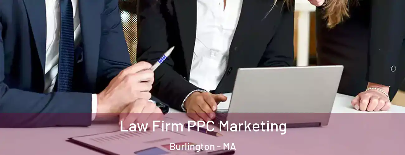 Law Firm PPC Marketing Burlington - MA