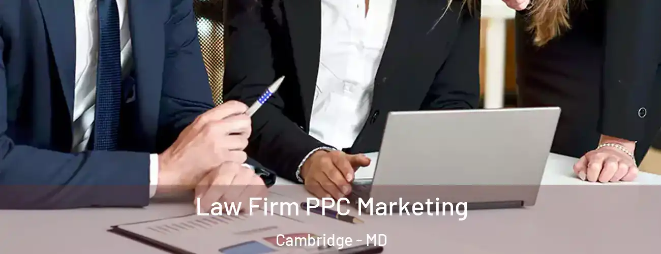 Law Firm PPC Marketing Cambridge - MD
