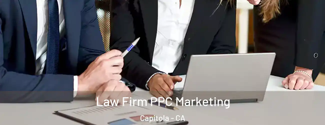  Law Firm PPC Marketing Capitola - CA