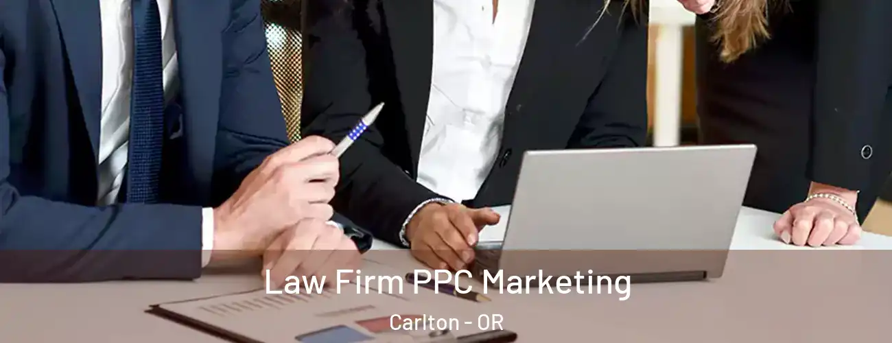 Law Firm PPC Marketing Carlton - OR