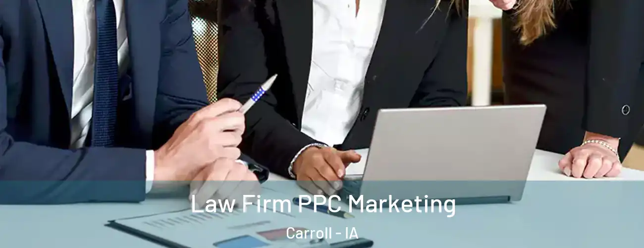  Law Firm PPC Marketing Carroll - IA
