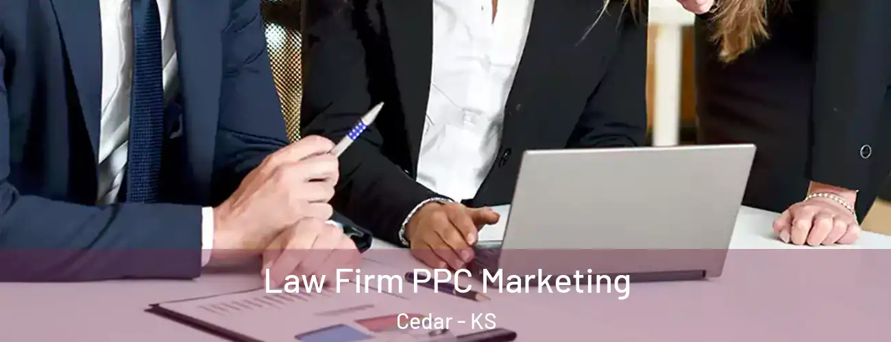  Law Firm PPC Marketing Cedar - KS