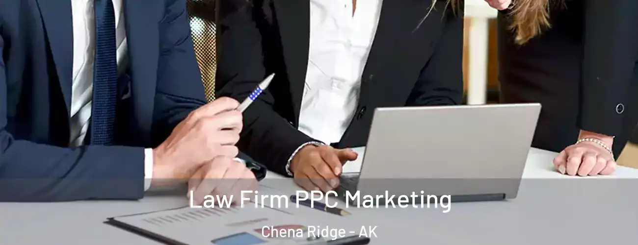  Law Firm PPC Marketing Chena Ridge - AK