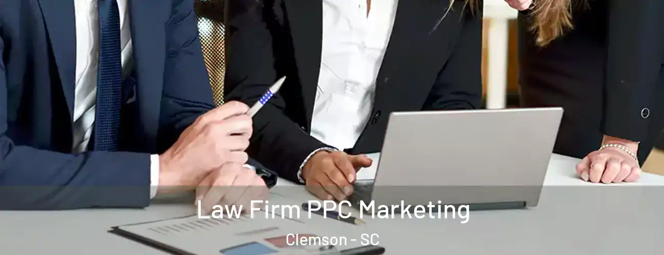  Law Firm PPC Marketing Clemson - SC