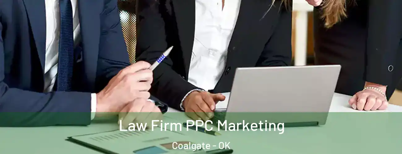  Law Firm PPC Marketing Coalgate - OK