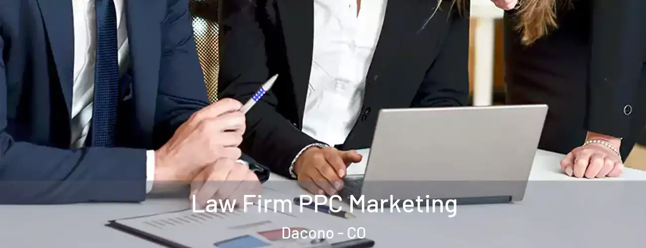  Law Firm PPC Marketing Dacono - CO