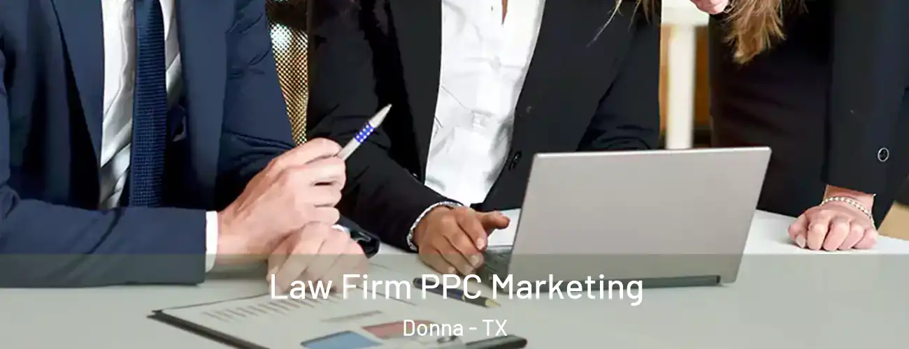 Law Firm PPC Marketing Donna - TX