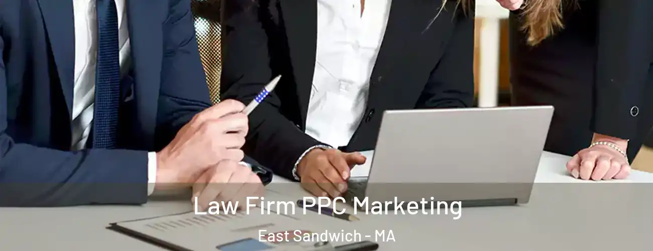 Law Firm PPC Marketing East Sandwich - MA
