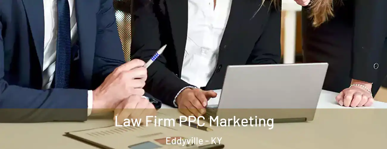 Law Firm PPC Marketing Eddyville - KY