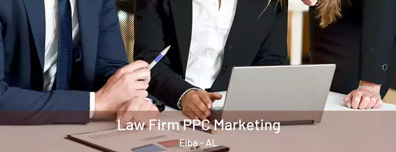  Law Firm PPC Marketing Elba - AL