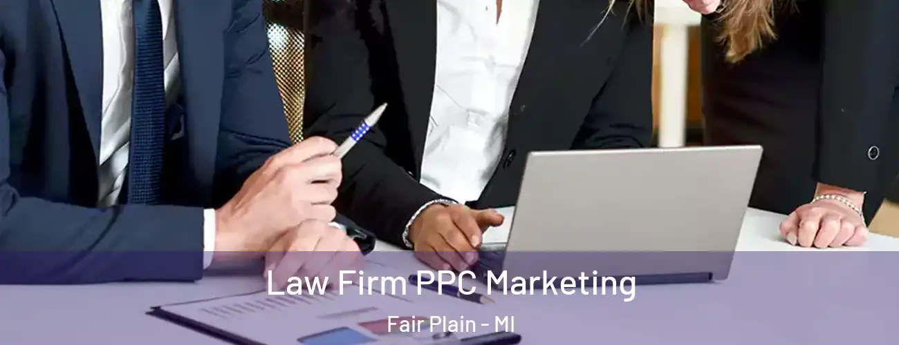  Law Firm PPC Marketing Fair Plain - MI