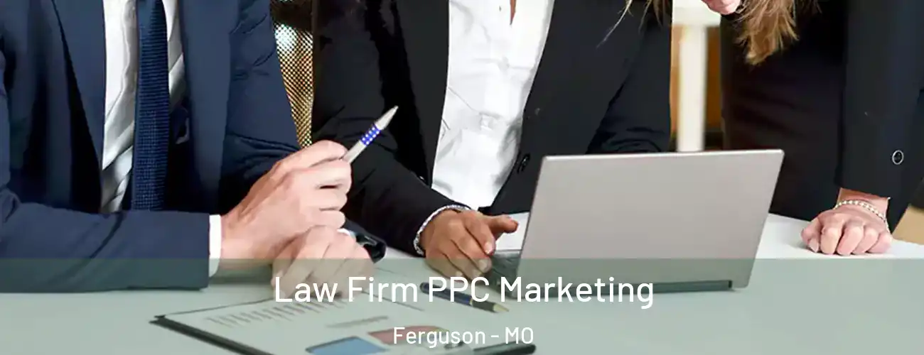  Law Firm PPC Marketing Ferguson - MO