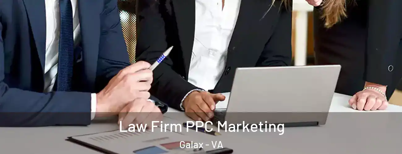  Law Firm PPC Marketing Galax - VA