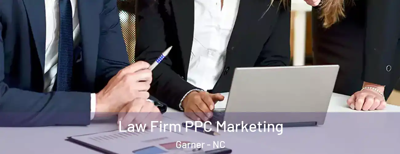  Law Firm PPC Marketing Garner - NC